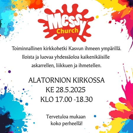 Messy Church Kirkkaita eri värisiä läiskiä kulmissa ja yläosassa Messy Church -logo, keskellä tapahtumatiedot.