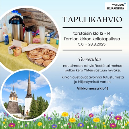 Tapulikahvio Sininen tausta, alareunassa värikkäitä kesäkukkia, vas. laidassa Tornion kirkon ja tarjoilupöydän kuvat. Oik. laidassa tapahtuman tiedot.